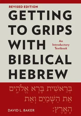 Familiarizarea cu ebraica biblică, ediție revizuită: Un manual introductiv - Getting to Grips with Biblical Hebrew, Revised Edition: An Introductory Textbook