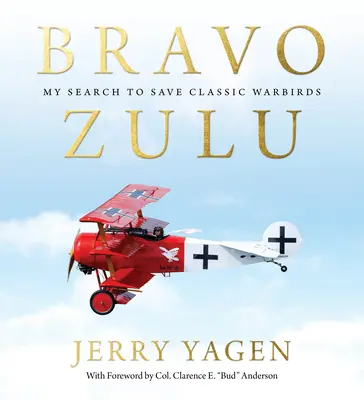 Bravo Zulu: Căutarea mea pentru a salva Warbirds clasice - Bravo Zulu: My Search to Save Classic Warbirds