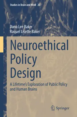 Proiectarea politicilor neuroetice: Explorarea pe parcursul unei vieți a politicilor publice și a creierului uman - Neuroethical Policy Design: A Lifetime's Exploration of Public Policy and Human Brains