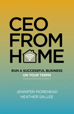 CEO de acasă: Condu o afacere de succes în condițiile tale - CEO from Home: Run a Successful Business on Your Terms