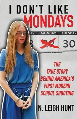 Nu-mi place lunea: The True Story Behind America's First Modern School Shooting - I Don't Like Mondays: The True Story Behind America's First Modern School Shooting