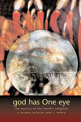 Dumnezeu are un singur ochi: Misticii religiilor lumii - God Has One Eye: The Mystics of the World's Religions