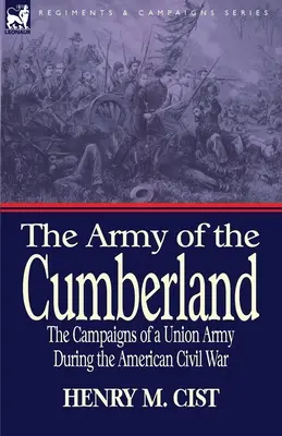 Armata din Cumberland: Campaniile unei armate a Uniunii în timpul Războiului Civil American (The Campaigns of a Union Army During the American Civil War) - The Army of the Cumberland: The Campaigns of a Union Army During the American Civil War