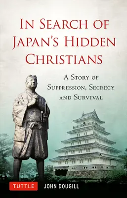 În căutarea creștinilor ascunși din Japonia: O poveste a suprimării, secretului și supraviețuirii - In Search of Japan's Hidden Christians: A Story of Suppression, Secrecy and Survival
