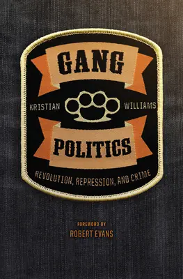 Politica bandelor: Revoluție, represiune și crimă - Gang Politics: Revolution, Repression, and Crime