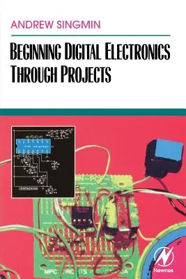 Începutul electronicii digitale prin proiecte - Beginning Digital Electronics Through Projects
