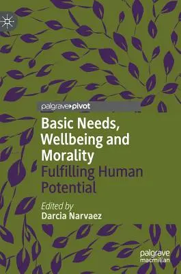 Nevoi fundamentale, bunăstare și moralitate: Realizarea potențialului uman - Basic Needs, Wellbeing and Morality: Fulfilling Human Potential