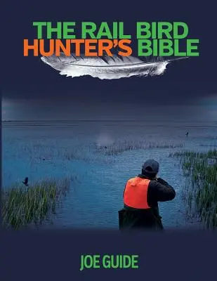 Biblia vânătorului de păsări feroviare - Rail Bird Hunter's Bible