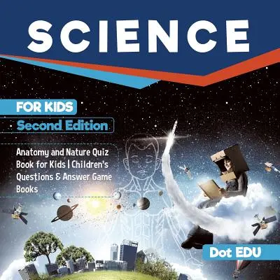 Science for Kids Second Edition Anatomy and Nature Quiz Book for Kids Cărți de jocuri cu întrebări și răspunsuri pentru copii - Science for Kids Second Edition Anatomy and Nature Quiz Book for Kids Children's Questions & Answer Game Books