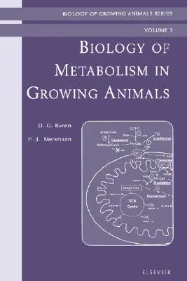 Biology of Metabolism in Growing Animals (Biologia metabolismului la animalele în creștere): Biology of Growing Animals Series Volume 3 - Biology of Metabolism in Growing Animals: Biology of Growing Animals Series Volume 3