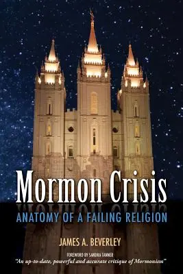 Criza mormonilor: Anatomia unei religii falimentare - Mormon Crisis: Anatomy of a Failing Religion