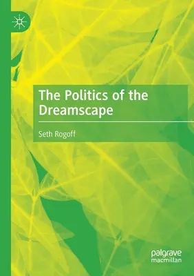 Politica peisajului de vis (The Politics of the Dreamscape) - The Politics of the Dreamscape