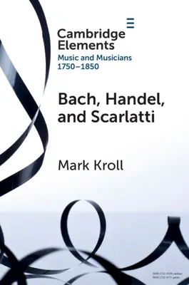 Bach, Händel și Scarlatti: Recepție în Marea Britanie 1750-1850 - Bach, Handel and Scarlatti: Reception in Britain 1750-1850