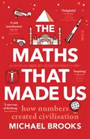 Matematica care ne-a făcut - cum au creat numerele civilizația - Maths That Made Us - how numbers created civilisation