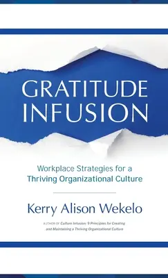 Infuzie de recunoștință: Strategii la locul de muncă pentru o cultură organizațională prosperă - Gratitude Infusion: Workplace Strategies for a Thriving Organizational Culture