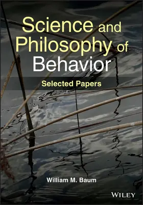 Știința și filosofia comportamentului - Lucrări selectate - Science and Philosophy of Behavior - Selected Papers