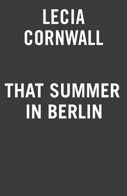 Vara aceea în Berlin - That Summer in Berlin