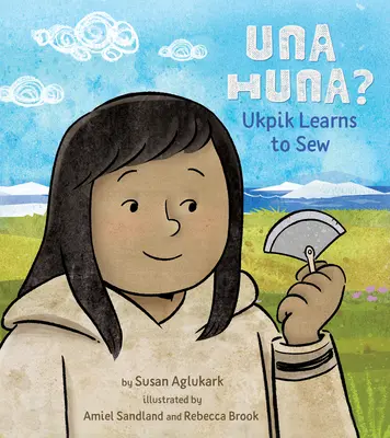 Una Huna?: Ukpik învață să coasă - Una Huna?: Ukpik Learns to Sew