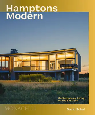 Hamptons Modern: Viața contemporană în East End - Hamptons Modern: Contemporary Living on the East End