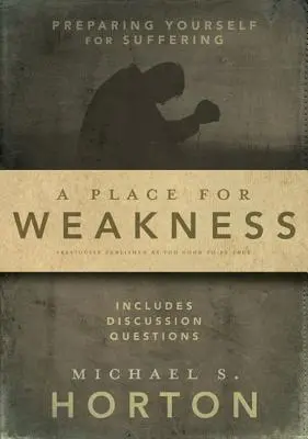 Un loc pentru slăbiciune: Pregătindu-te pentru suferință - A Place for Weakness: Preparing Yourself for Suffering