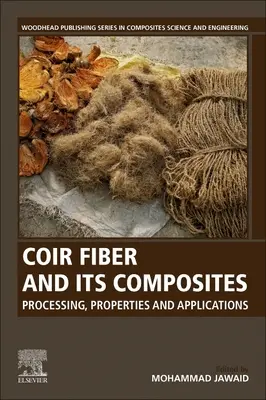 Fibra de coir și compozitele sale: Prelucrare, proprietăți și aplicații - Coir Fiber and Its Composites: Processing, Properties and Applications