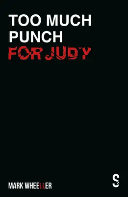Prea mult Punch pentru Judy: New Revised 2020 Edition with Bonus Features (Noua ediție revizuită și revizuită din 2020 cu caracteristici bonus) - Too Much Punch for Judy: New Revised 2020 Edition with Bonus Features