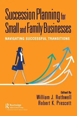 Succession Planning for Small and Family Businesses: Parcurgerea cu succes a tranzițiilor - Succession Planning for Small and Family Businesses: Navigating Successful Transitions