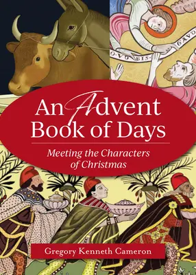 O carte de zile de Advent: Întâlnirea cu personajele Crăciunului - An Advent Book of Days: Meeting the Characters of Christmas