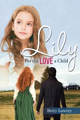 Lily: Pentru dragostea unui copil - Lily: For the Love of a Child