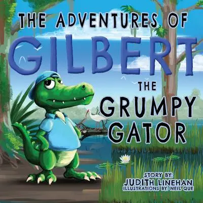 Aventurile lui Gilbert, aligatorul morocănos (The Adventures of Gilbert the Grumpy Gator) - The Adventures of Gilbert the Grumpy Gator