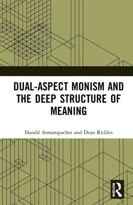 Monismul în dublu aspect și structura profundă a sensului - Dual-Aspect Monism and the Deep Structure of Meaning