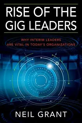 Rise of the Gig Leaders: De ce liderii interimari sunt esențiali în organizațiile de astăzi - Rise of the Gig Leaders: Why Interim Leaders Are Vital In Today's Organizations