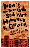 Didn't Nobody Give a Shit What Happened to Carlotta - Cea mai neagră carte pe care am citit-o în ultimii ani (Paul Beatty) - Didn't Nobody Give a Shit What Happened to Carlotta - The Blackest book I've read in years (Paul Beatty)