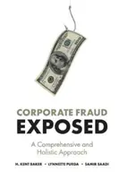 Frauda corporativă expusă: O abordare cuprinzătoare și holistică - Corporate Fraud Exposed: A Comprehensive and Holistic Approach