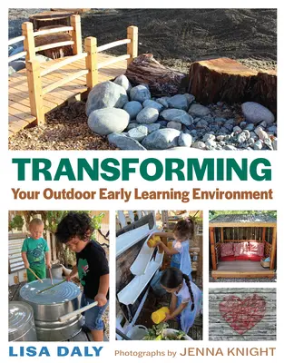 Transformarea mediului dvs. de învățare timpurie în aer liber - Transforming Your Outdoor Early Learning Environment
