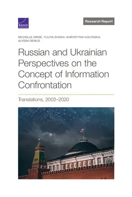 Perspective ruse și ucrainene asupra conceptului de confruntare informațională: Traduceri, 2002-2020 - Russian and Ukrainian Perspectives on the Concept of Information Confrontation: Translations, 2002-2020