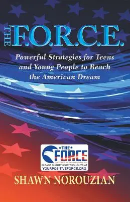 F.O.R.C.E.: Strategii puternice pentru adolescenți și tineri pentru a atinge visul american - The F.O.R.C.E.: Powerful Strategies for Teens and Young People to Reach the American Dream
