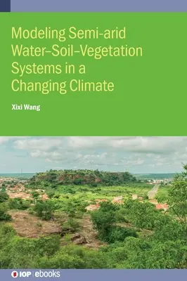 Modelarea sistemelor de apă-sol-vegetație din zonele semiaride - Modeling Semi-arid Water-Soil-Vegetation Systems