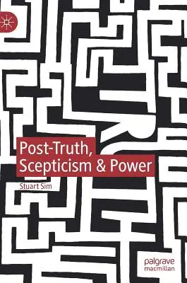 Post-adevăr, scepticism și putere - Post-Truth, Scepticism & Power