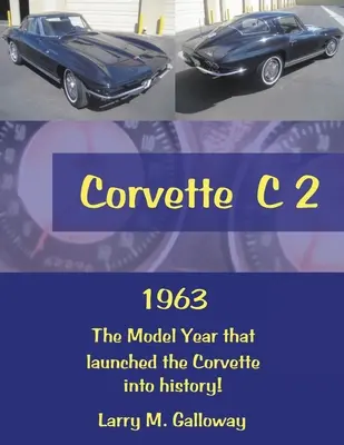 Corvette C 2: 1963 anul modelului care a lansat Corvette în istorie! - Corvette C 2: 1963 the Model Year That Launched the Corvette into History!