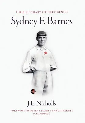 Legendarul geniu al cricketului Sydney F. Barnes - The legendary cricket genius Sydney F. Barnes