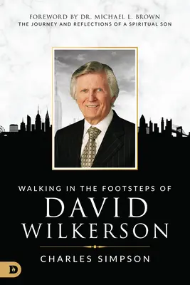 Mergând pe urmele lui David Wilkerson: Călătoria și reflecțiile unui fiu spiritual - Walking in the Footsteps of David Wilkerson: The Journey and Reflections of a Spiritual Son