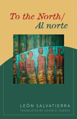 Spre nord/Al Norte: Poezii - To the North/Al Norte: Poems