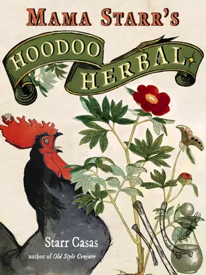 Hoodoo Herbal: Folk Recipes for Conjure & Spellwork with Herbs, Houseplants, Roots, & Oils