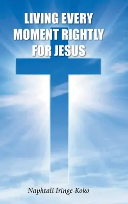 Trăind fiecare clipă corect pentru Isus - Living Every Moment Rightly For Jesus