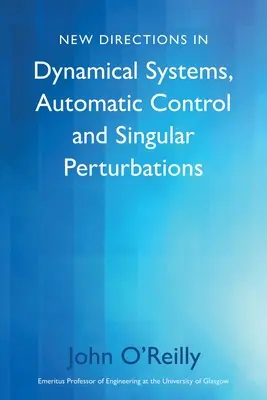 Noi direcții în sistemele dinamice, controlul automat și perturbațiile singulare - New Directions in Dynamical Systems, Automatic Control and Singular Perturbations