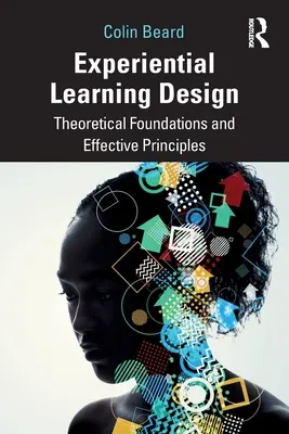 Experiential Learning Design: Fundamente teoretice și principii eficiente - Experiential Learning Design: Theoretical Foundations and Effective Principles