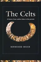 Celții: O istorie din cele mai vechi timpuri până în prezent - Celts: A History from Earliest Times to the Present