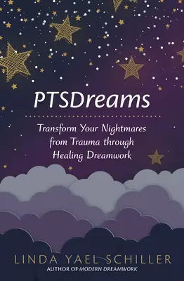 Ptsdreams: Transformă-ți coșmarurile provocate de traume prin munca viselor vindecătoare - Ptsdreams: Transform Your Nightmares from Trauma Through Healing Dreamwork