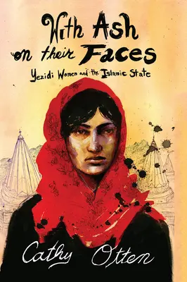 Cu cenușă pe fețe: Femeile Yezidi și Statul Islamic - With Ash on Their Faces: Yezidi Women and the Islamic State